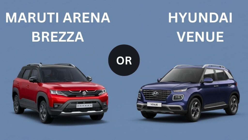 HYUNDAI VENUE OR MARUTI ARENA BREZZA